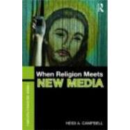 When Religion Meets New Media by Campbell; Heidi, 9780415349574