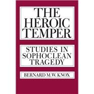 The Heroic Temper by Knox, Bernard MacGregor Walker, 9780520049574