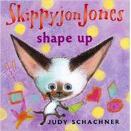 Skippyjon Jones Shape Up by Schachner, Judy (Author), 9780525479574