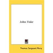 John Fiske by Perry, Thomas Sergeant, 9780548489574