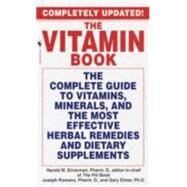 The Vitamin Book The Complete Guide to Vitamins, Minerals, and the Most Effective Herbal Remedies and Dietary Supplements by Silverman, Harold M.; Romano, Joseph; Elmer, Gary, 9780553579574