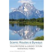 Scenic Routes & Byways Yellowstone & Grand Teton National Parks by Butler, Susan Springer, 9780762779574