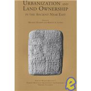 Urbanization & Land Ownership in the Ancient East: A Colloquium Held at New York University, November 1996, and the Oriental Institute, St. Petersburg, Russia, May 1997 by Hudson, Michael; Levine, Baruch A., 9780873659574