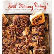 Good Morning Baking! Delicious Recipes to Start the Day by Niall, Mani; Kunkel, Erin, 9780983859574
