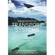 The Geography of Transport Systems by Rodrigue; Jean-Paul, 9781138669574