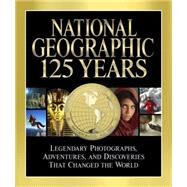 National Geographic 125 Years Legendary Photographs, Adventures, and Discoveries That Changed the World by JENKINS, MARK COLLINS, 9781426209574
