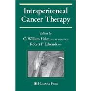 Intraperitoneal Cancer Therapy by Helm, C. William; Edwards, Robert, 9781627039574