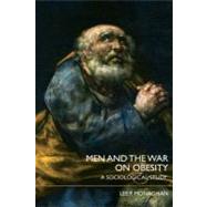 Men and the War on Obesity : A Sociological Study by Monaghan, Lee F., 9780203929575