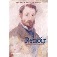 Renoir An Intimate Biography by Ehrlich White, Barbara, 9780500239575