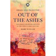 Israel and Palestine - Out of the Ashes The Search for Jewish Identity in the Twenty-first Century by Ellis, Marc H., 9780745319575