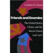 Friends and Enemies by Chang, Gordon H., 9780804719575