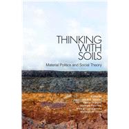 Thinking With Soils by Salazar, Juan Francisco; Granjou, Cline; Kearnes, Matthew; Krzywoszynska, Anna; Tironi, Manuel, 9781350109575