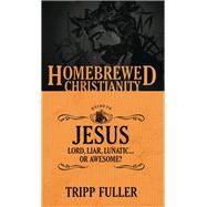 The Homebrewed Christianity Guide to Jesus by Fuller, Tripp, 9781451499575