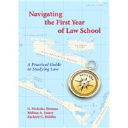 Navigating the First Year of Law School by Herman, G. Nicholas; Essary, Melissa A.; Bolitho, Zachary C., 9781611639575