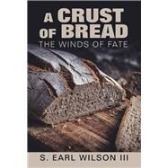 A Crust of Bread by Wilson, S. Earl, III, 9781796019575