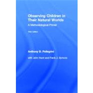 Observing Children in Their Natural Worlds: A Methodological Primer, Third Edition by Pellegrini; Anthony D., 9781848729575