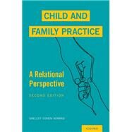 Child and Family Practice A Relational Perspective by Cohen Konrad, Shelley, 9780190059576