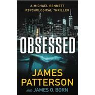 Obsessed A Michael Bennett Psychological Thriller by Patterson, James; Born, James O., 9780316499576