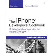 The iPhone Developer's Cookbook Building Applications with the iPhone 3.0 SDK by Sadun, Erica, 9780321659576