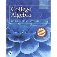 College Algebra by Beecher, Judith A.; Penna, Judith A.; Bittinger, Marvin L., 9780321969576