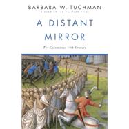 A Distant Mirror The Calamitous 14th Century by TUCHMAN, BARBARA W., 9780345349576