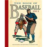 The Book of Baseball, 1911 Our National Pastime from Its Earliest Days by Patten, William; McSpadden, J. Walker; Dickson, Paul, 9780486479576