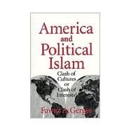 America and Political Islam: Clash of Cultures or Clash of Interests? by Fawaz A. Gerges, 9780521639576