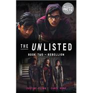 The Unlisted: Rebellion (Book 2) by Kunz, Chris; Flynn, Justine, 9780734419576