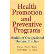 Health Promotion and Preventive Programs: Models of Occupational Therapy Practice by Jaffe; Evelyn, 9780866569576