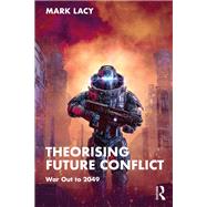 Theorising Future Conflict by Mark Lacy, 9781003219576