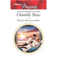 Wed for His Secret Heir by Shaw, Chantelle, 9781335419576