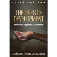 Theories of Development Contentions, Arguments, Alternatives by Peet, Richard; Hartwick, Elaine, 9781462519576