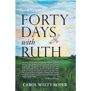 Forty Days With Ruth by Roper, Carol Welty, 9781490789576