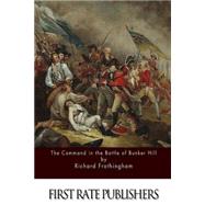 The Command in the Battle of Bunker Hill by Frothingham, Richard, 9781511569576