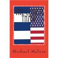 The Cuban Thaw by Melvin, Michael C., 9781523829576