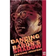 Dancing in the Baron's Shadow A Novel by Josaphat, Fabienne, 9781939419576