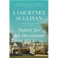 Saints for All Occasions A novel by SULLIVAN, J. COURTNEY, 9780307959577