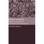 Merely Players? by Holmes,Jonathan, 9780415319577