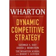 Wharton on Dynamic Competitive Strategy by Day, George S.; Reibstein, David J., 9780471689577