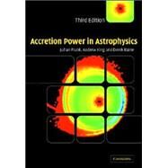 Accretion Power in Astrophysics by Juhan Frank , Andrew King , Derek Raine, 9780521629577