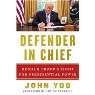 Defender in Chief by Yoo, John, 9781250269577