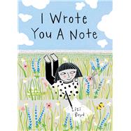 I Wrote You a Note (Children's Friendship Books, Animal Books for Kids, Rhyming Books for Kids) by Boyd, Lizi, 9781452159577