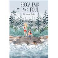 Becca Fair and Foul by Baker, Deirdre, 9781554989577
