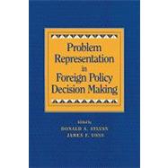 Problem Representation in Foreign Policy Decision-making by Edited by Donald A. Sylvan , James F. Voss, 9780521169578