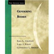 Gendering Bodies by Crawley, Sara L.; Foley, Lara J.; Shehan, Constance L., 9780742559578