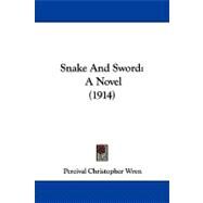 Snake and Sword : A Novel (1914) by Wren, Percival Christopher, 9781104349578