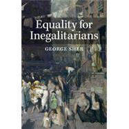 Equality for Inegalitarians by Sher, George, 9781107009578