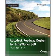 Autodesk Roadway Design for Infraworks 360 Essentials by Chappell, Eric, 9781119059578