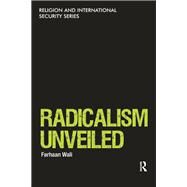 Radicalism Unveiled by Wali,Farhaan, 9781138249578