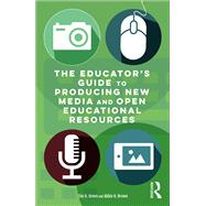 The Educators Guide to Producing New Media and Open Educational Resources by Green; Timothy D., 9781138939578
